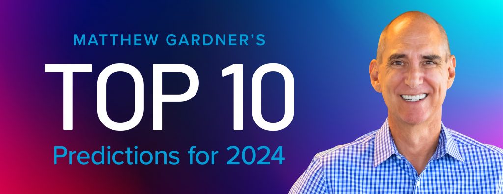 Matthew Gardner’s Top 10 Housing Predictions for 2024